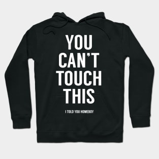 You can't touch this Hoodie